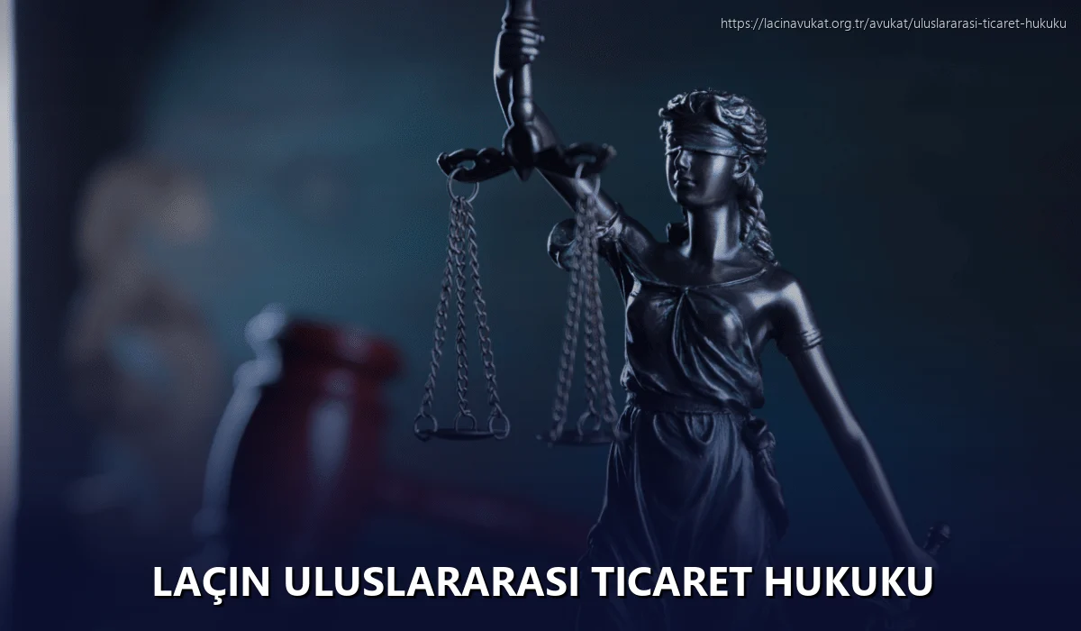 Laçin Uluslararası Ticaret Hukuku
