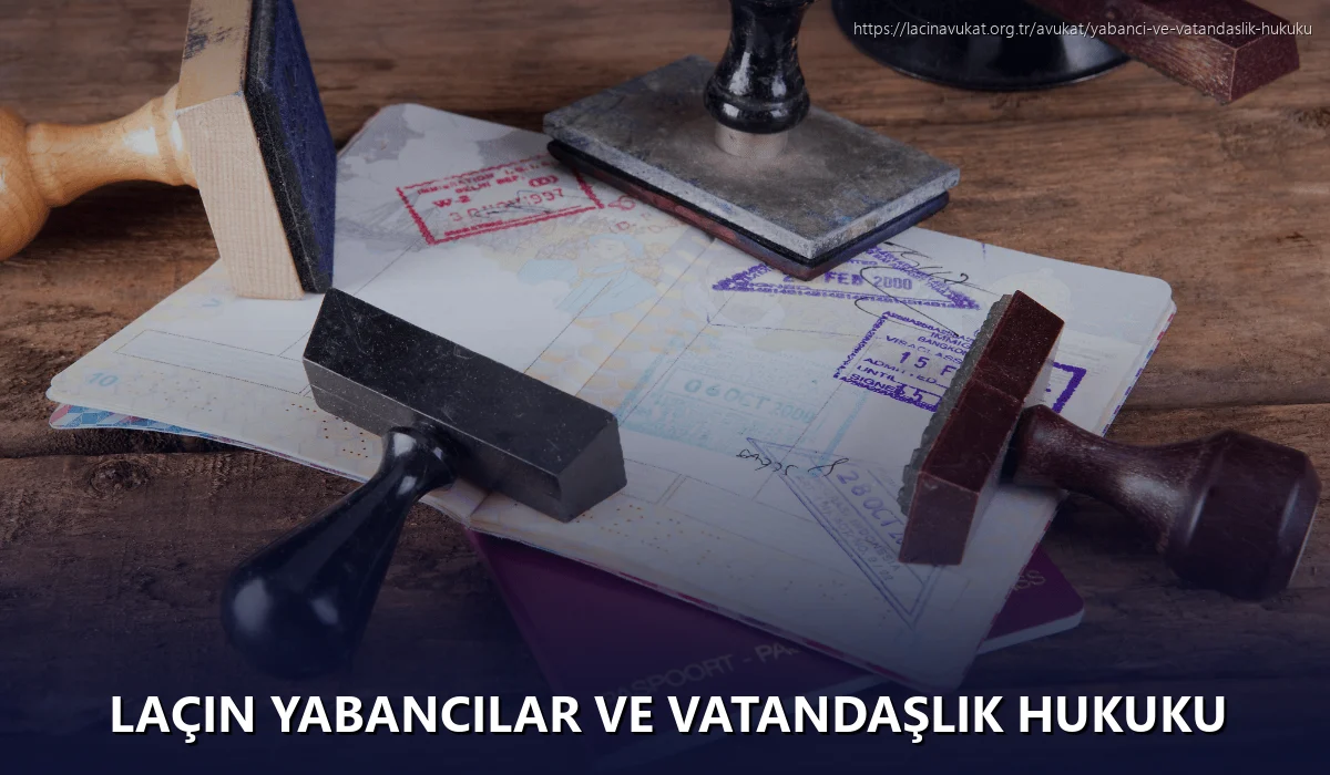 Laçin Yabancılar ve Vatandaşlık Hukuku